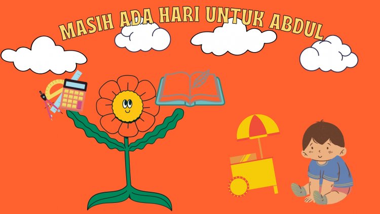 Masih Ada Hari Untuk Abdul