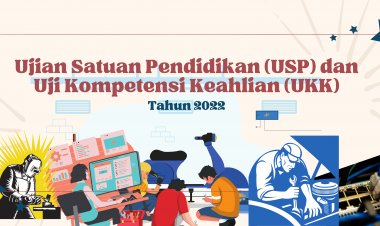 Ujian Satuan Pendidikan (USP) dan Uji Kompetensi Kejuruan (UKK) 2022