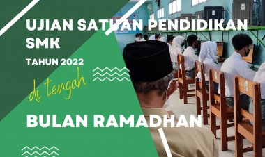 Ujian Satuan Pendidikan di Tengah Bulan Ramadhan